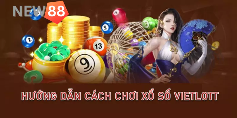 Hướng dẫn cách chơi xổ số Vietlott tại New88